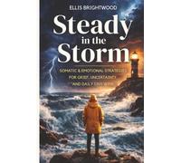 Steady in the Storm: Somatic & Emotional Strategies for Grief, Uncertainty, and Daily Tiny Wins (Reclaiming You: A Complete Self-Help Series for Anxiety, Boundaries, Focus & Emotional Healing)