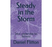 Steady in the Storm: Stoic Leadership for Schools
