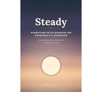 Steady: Parenting with Borderline Personality Disorder: A Warm, Honest Guide to Raising Children While Living with EUPD