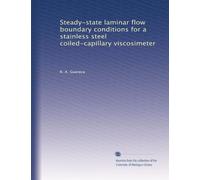 Steady-state laminar flow boundary conditions for a stainless steel coiled-capillary viscosimeter