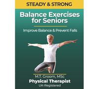 Steady & Strong: Balance Exercises for Seniors Over 60 - Large Print Illustrated Exercise Book - 12-Week At-Home Strength Training and Fall Prevention Program (Steady & Strong Series)