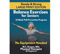 Steady & Strong: Balance Exercises for Seniors Over 60 - Large Print Illustrated Exercise Book - 12-Week At-Home Strength Training and Fall Prevention Program (Steady & Strong Series)