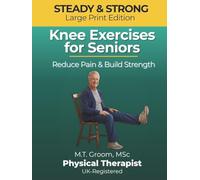 Steady & Strong - Knee Exercises for Seniors: A Physical Therapist's Program to Reduce Pain, Build Strength and Prevent Falls After 60 (Steady & Strong Series)