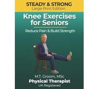 Steady & Strong - Knee Exercises for Seniors: A Physical Therapist's Program to Reduce Pain, Build Strength and Prevent Falls After 60 (Steady & Strong Series)