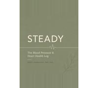 Steady: The Blood Pressure & Heart Health Log - with Quarterly Doctor Visit Summaries