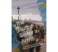 Steady the Buffs!: Sister in Arms: A Home Guard Farce on the Wartime Frontlines of Herne Bay