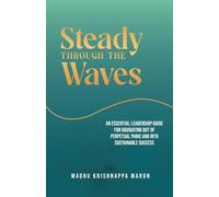 Steady Through the Waves: An Essential Guide for Navigating Out of Perpetual Panic and Into Sustainable Success