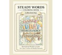 Steady Words Coloring Book - Collection One: Motivational Words to Color for Calm, Comfort & Mindful Moments
