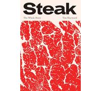 Steak: The Whole Story