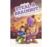 STEAL A BRAINROT: A Funny Roblox Adventure for Kids 8-12