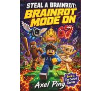 Steal A Brainrot: Brainrot Mode On: Book 1: The Cursed Server . A Laugh-Out-Loud Gamer Adventure (Ages 8-12)
