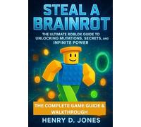 Steal A Brainrot Complete Game Walkthrough: The Ultimate Roblox Guide to Unlocking Mutations, Secrets, and Infinite Power