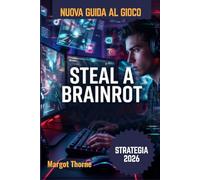 Steal a Brainrot Guida ai giochi 2026: La strategia segreta per padroneggiare le nuove tendenze, vincere ogni sfida e diventare un top player nel 2026