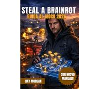 STEAL A BRAINROT GUIDA AL GIOCO 2026