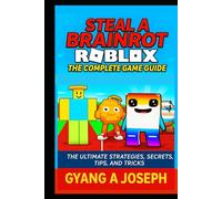 Steal a Brainrot Roblox: The Complete Game Guide: The ultimate Strategies, secrets, Tips, and Tricks