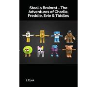 Steal a Brainrot - The Adventures of Charlie, Freddie, Evie & Tiddles: A Totally Bonkers Tale of Brainrots, Glitter Explosions and a Very Bossy Cat