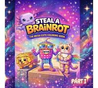 STEAL A BRAINROT: The Mega-Cute Coloring Book for Kids & Gamers
