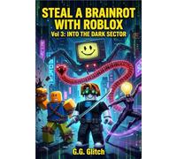 STEAL A BRAINROT WITH ROBLOX: Vol 3: Into the Dark Sector - An Epic Gaming Adventure for Kids Ages 8-12