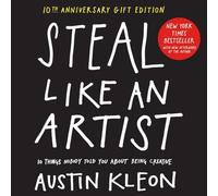 Austin Kleon – Roba como un artista: 10 cosas que nadie te dijo sobre ser creativo