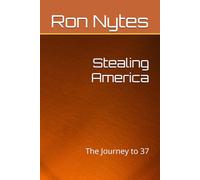 Stealing America: The Journey to 37