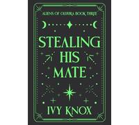 Stealing His Mate: Aliens of Oluura: Book 3 (A Sci-Fi Alien Romance) (Discreet Cover) (Aliens of Oluura (Discreet Covers))