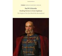 Stealing Horses to Great Applause: The Origins of the First World War Reconsidered