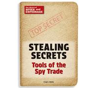 Stealing Secrets: Tools of the Spy Trade (The Library of Spies and Espionage)
