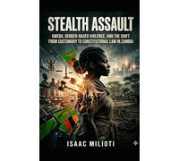 Stealth Assault: Gwedu, Gender-Based Violence, and the Shift from Customary to Constitutional Law in Zambia