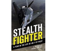 Stealth Fighter: A Year in the Life of an F-117 Pilot