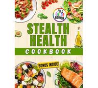 Stealth Health Cookbook: The Smart Way to Eat Healthy Without Even Trying (Stealth Health Series)