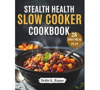 Stealth Health Slow Cooker Cookbook: Easy and Healthy, Delicious, and Balanced Recipes for Meal Prep: The Instant Pot Mediterranean Diet with 5-Ingredient Dishes