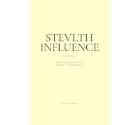 Stealth Influence: Why we can’t change the people we most want to help - and the practice that can. (Engage The Field Series)