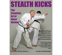 Stealth Kicks: The Forgotten Art of Ghost Kicking: Volume 5 (The 'Kicks' series)