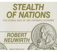 Stealth of Nations: The Global Rise of the Informal Economy
