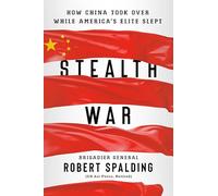 Stealth War: How China Took Over While America's Elite Slept