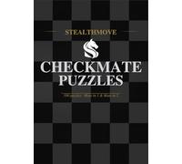 Stealthmove: 100 Checkmate Puzzles: Mate in 1 and Mate in 2