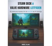 Steam Deck & Valve Hardware Leitfaden: Ein praktisches Handbuch für die neue Ära des PC-Gamings