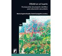STEAM en el huerto: 10 propuestas de proyecto científico para educación secundaria: 346 (Didáctica de las ciencias experimentales)