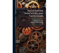 Steam Engine Indicators And Valve Gears