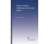 Steam engine indicators and valve gears