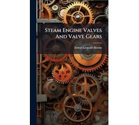 Steam Engine Valves And Valve Gears