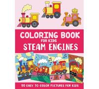 Steam Engines Coloring Book for Kids: 50 Easy to Color Pictures for Kids