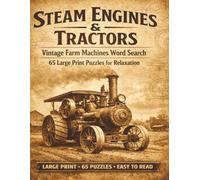Steam Engines & Tractors Word Search: Vintage Farm Machines Puzzle Book for Adults: 66 Easy-to-Read Puzzles Featuring Traction Engines, Classic ... - Industrial Word Search Series for Men.)