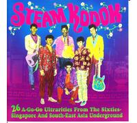 STEAM KODOK. 26 A-Go-Go Ultrararities From the Sixties Singapore and South East-Asia Underground