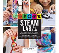 STEAM Lab for Kids: 52 Creative Hands-On Projects for Exploring Science, Technology, Engineering, Art, and Math (17)