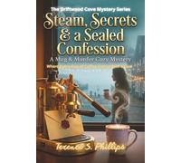 Steam, Secrets & a Sealed Confession - A Mug & Murder Cozy Mystery: The Driftwood Cove Mystery Series - Where Every Cup of Coffee Comes With a Clue