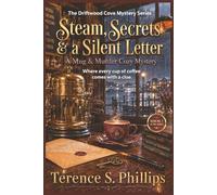 Steam, Secrets & a Silent Letter - A Mug & Murder Cozy Mystery: The Driftwood Cove Mystery Series - Where Every Cup of Coffee Comes WIth a Clue