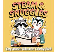Steam & Snuggles: Cozy Animals Relaxation Coloring Book of Cute Bathroom Moments, Bathroom Coloring Book, Spaces for Relaxation (Cozy Spaces Coloring) ... Animal Coloring Series for Adults and Teens)