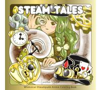 Steam Tales: Whimsical Steampunk Anime Coloring Book (Lunaria Anime)