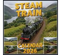 Steam Train Calendar 2026: Timeless Locomotives in Action, Historic Engines, Scenic Tracks & Classic Rail Journeys Captured